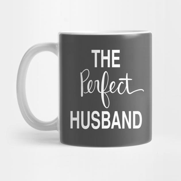 The Perfect Husband: Loving Gift T-Shirt by Tessa McSorley